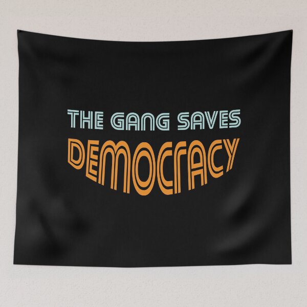 Item preview, The Gang Saves Democracy designed and sold by MJLdesigns.
