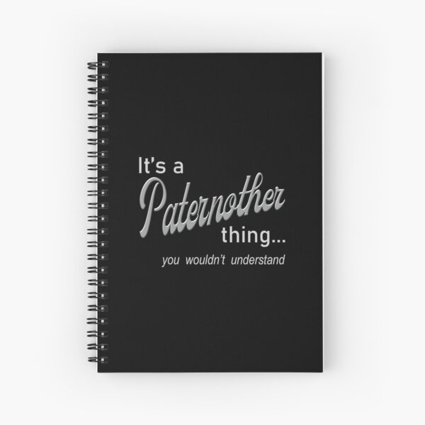 It's a Paternother Thing Spiral Notebook