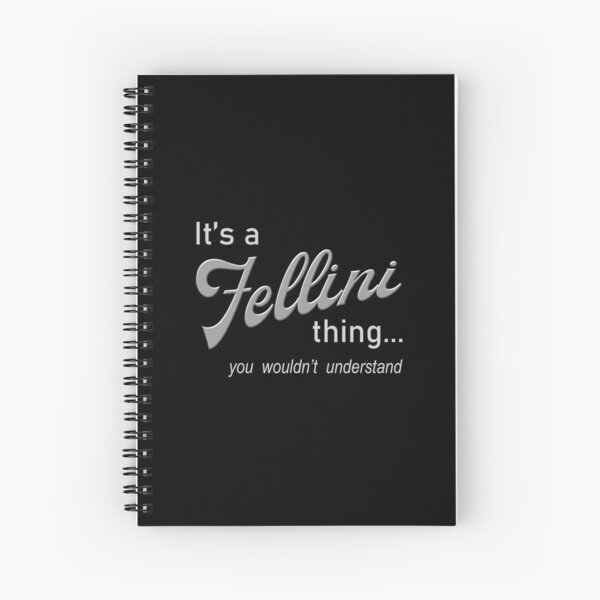 It's a Fellini Thing Spiral Notebook
