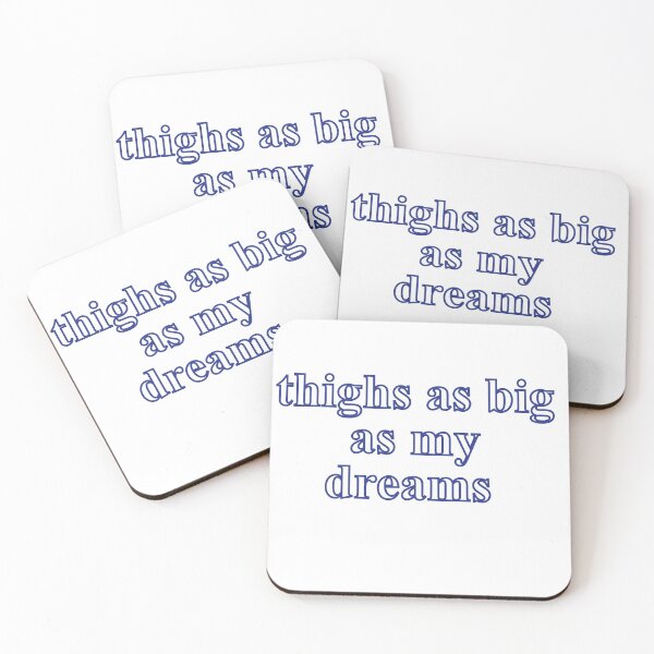 Item preview, Thighs as big as my dreams designed and sold by Profashionall.
