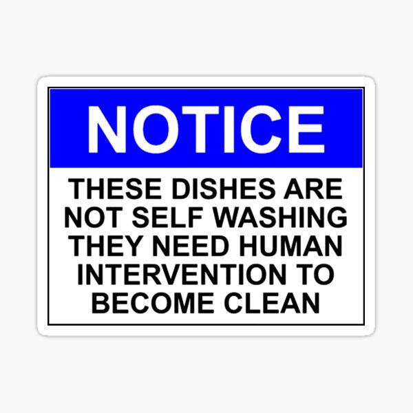 Item preview, NOTICE: THESE DISHES ARE NOT SELF WASHING AND REQUIRE HUMAN INTERVENTION TO BECOME CLEAN designed and sold by Rob Price.