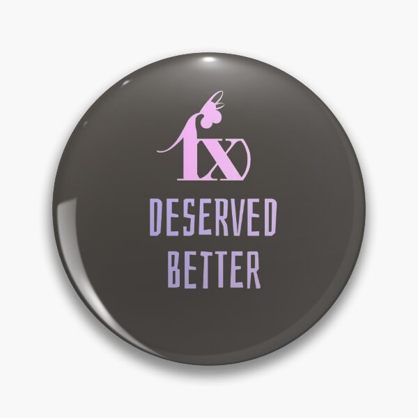 Item preview, F(x) Deserved Better designed and sold by SapphicGrapphic .
