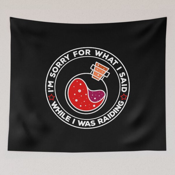 Item preview, I'm Sorry For What I Said While I was Raiding designed and sold by DeesDeesigns.