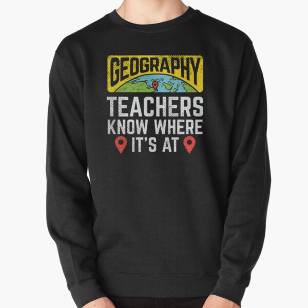 Geography Teacher Teachers Gift Pullover Sweatshirt