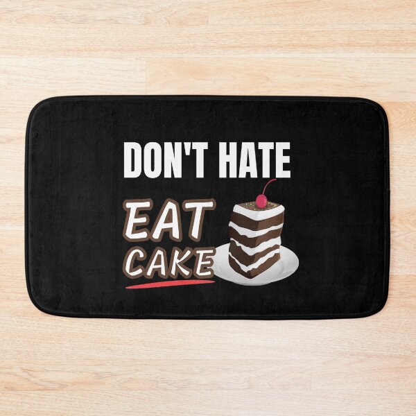 Item preview, Dont hate, eat cake. The best hobby ever designed and sold by eskina.