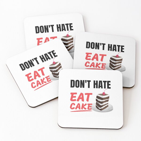 Item preview, Don't hate, eat cake. The best hobby ever designed and sold by eskina.