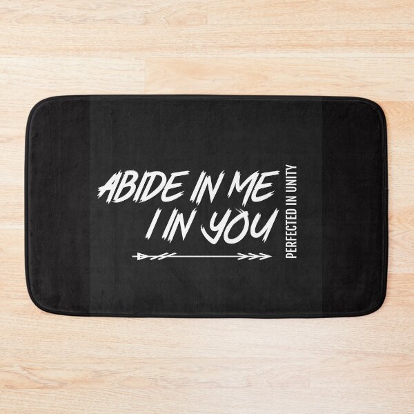 Item preview, ABIDE IN ME PERFECTED IN UNITY designed and sold by jreiter57.