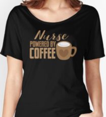 NURSE powered by coffee Women's Relaxed Fit T-Shirt