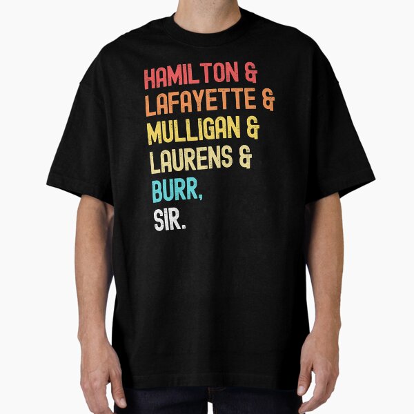 Hamilton, Laurens, Lafayette, Mulligan, Burr, Sir