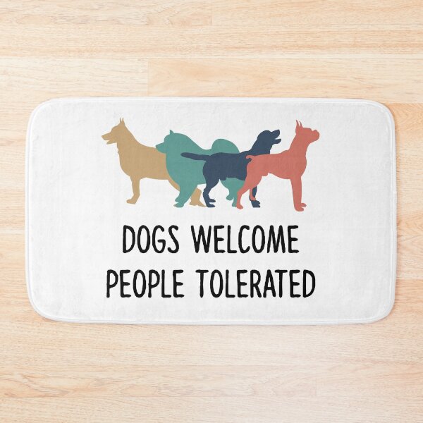 Item preview, Dogs Welcome People Tolerated designed and sold by YAnna9.