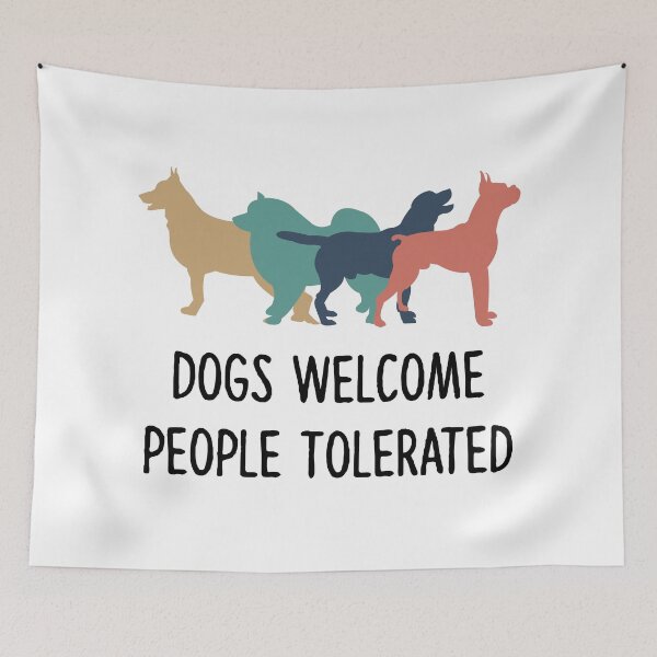 Item preview, Dogs Welcome People Tolerated designed and sold by YAnna9.