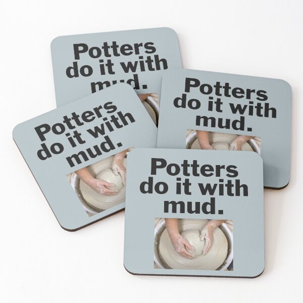Item preview, Potters do it with mud. designed and sold by bryanmcclelland.