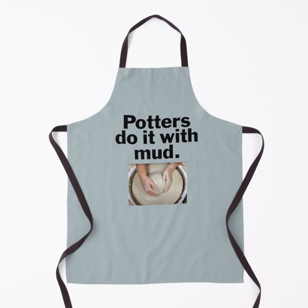 Item preview, Potters do it with mud. designed and sold by bryanmcclelland.