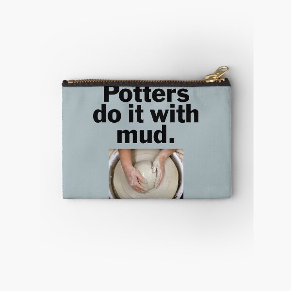 Item preview, Potters do it with mud. designed and sold by bryanmcclelland.