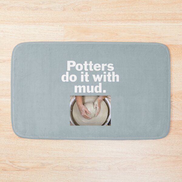 Item preview, Potters do it with mud. On Black. designed and sold by bryanmcclelland.