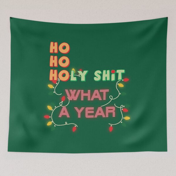 Item preview, HO HO HOLY SHIT WHAT A YEAR designed and sold by Sherri98.