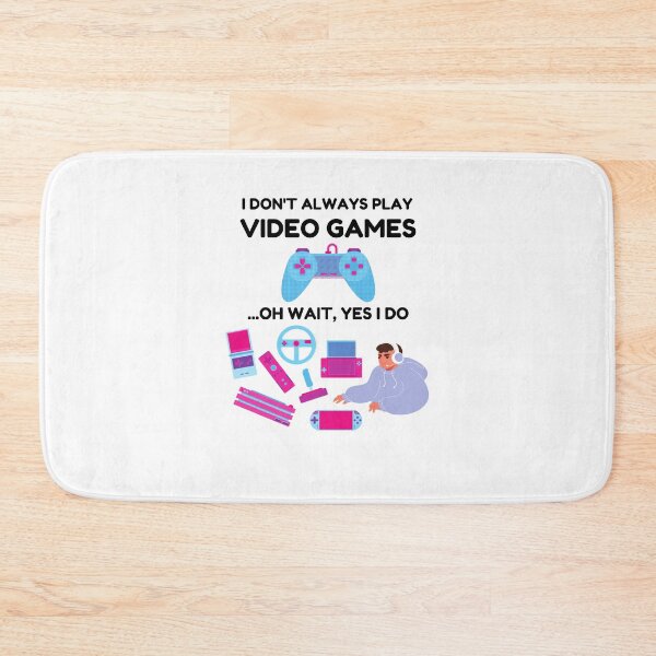 Item preview, I Don't Always Play Video Games Yes I do designed and sold by momsnpops.