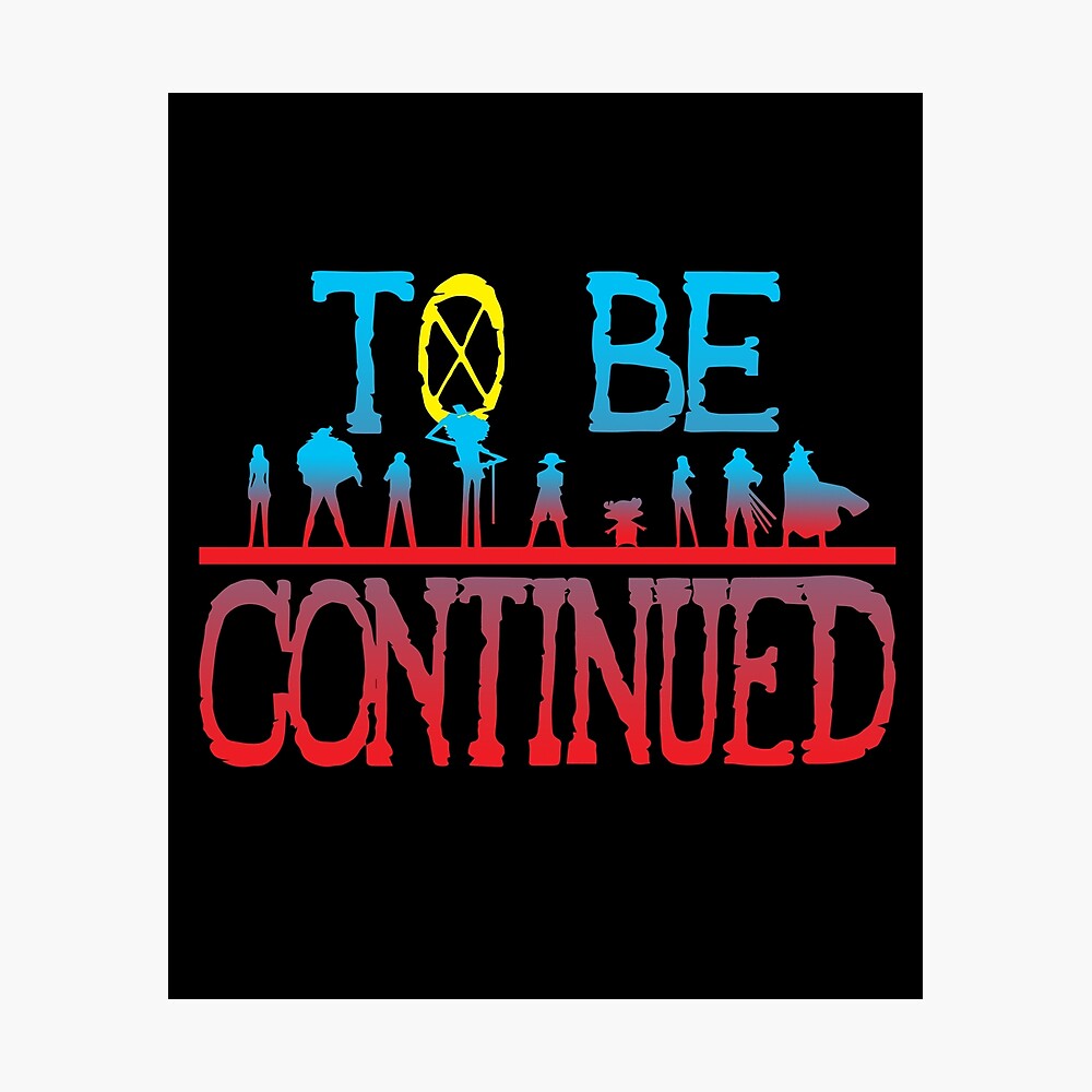 One Piece To Be Continued Poster By Kerryabc Redbubble