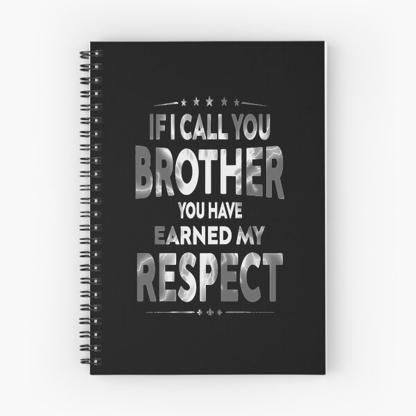 Item preview, If i call you brother you have earned my respect  designed and sold by JonathansJames.