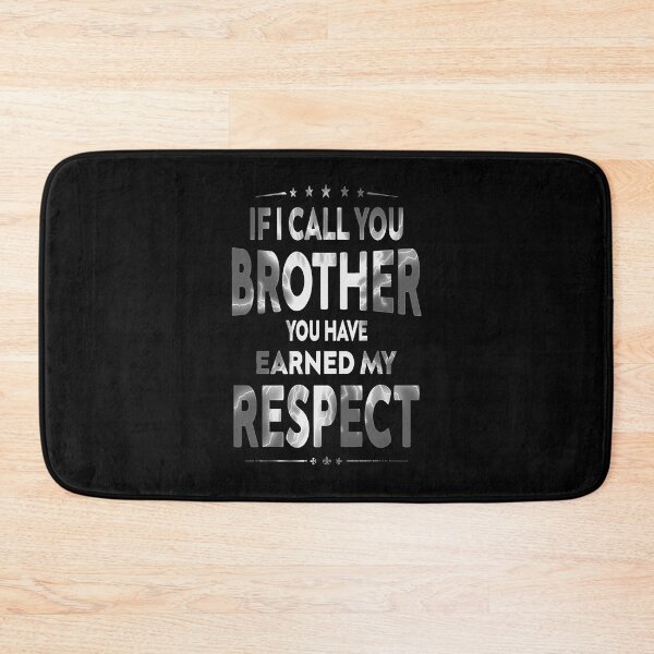 Item preview, If i call you brother you have earned my respect  designed and sold by JonathansJames.