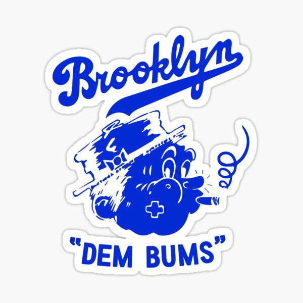 Brooklyn Dodgers, lovingly nicknamed Dem Bums.