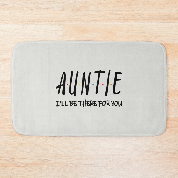 Item preview, Auntie I Ll Be There For You designed and sold by ColnataHoerace.