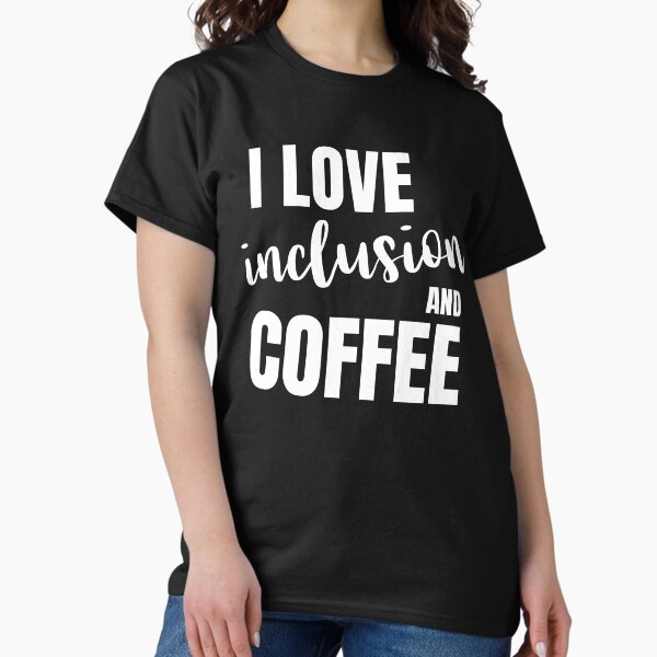 Item preview, I love inclusion and coffee designed and sold by FatCatProds.