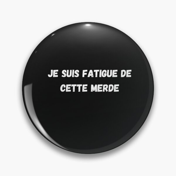 Je Suis Fatigue Pins And Buttons Redbubble