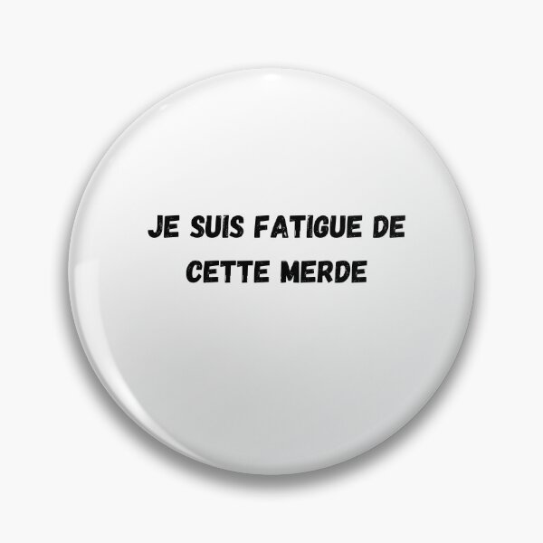 Je Suis Fatigue Pins And Buttons Redbubble