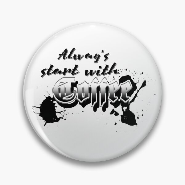 Item preview, Alway's start with Coffee designed and sold by XpressoYourself.