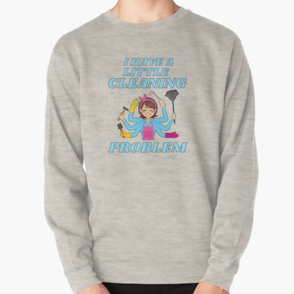 Little Cleaning Problem Busy Mom Housework Fun Pullover Sweatshirt