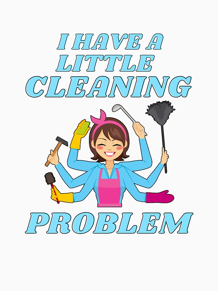 Thumbnail 7 of 7, Classic T-Shirt, Little Cleaning Problem Busy Mom Housework Fun designed and sold by SavvyCleaner.