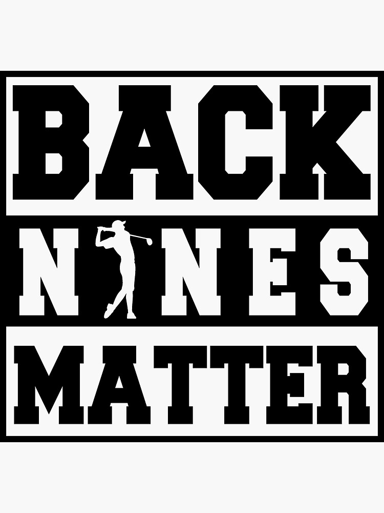 golf-back-nines-matter-tl-sticker-for-sale-by-xmas09-redbubble