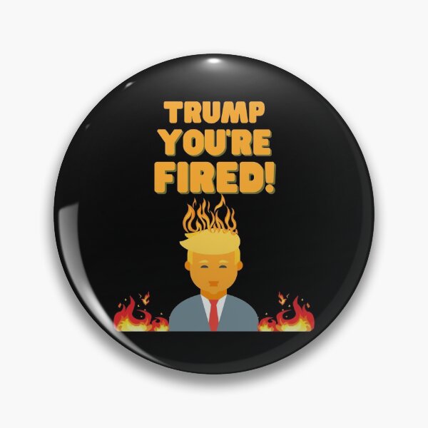 Item preview, Trump You're Fired, youre fired, trump, joe biden, anti trump, donald trump, you are fired, biden harris, bye don, fired, anti trumpism, election, kamala harris, president, designed and sold by bimmer325.