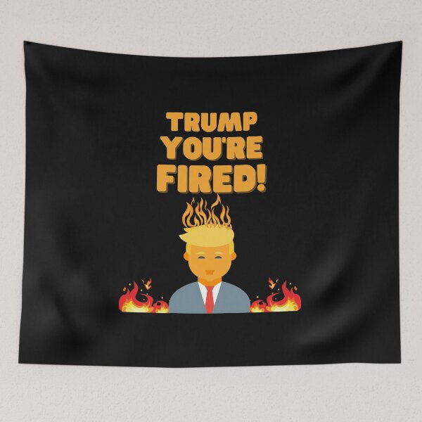 Item preview, Trump You're Fired, youre fired, trump, joe biden, anti trump, donald trump, you are fired, biden harris, bye don, fired, anti trumpism, election, kamala harris, president, designed and sold by bimmer325.