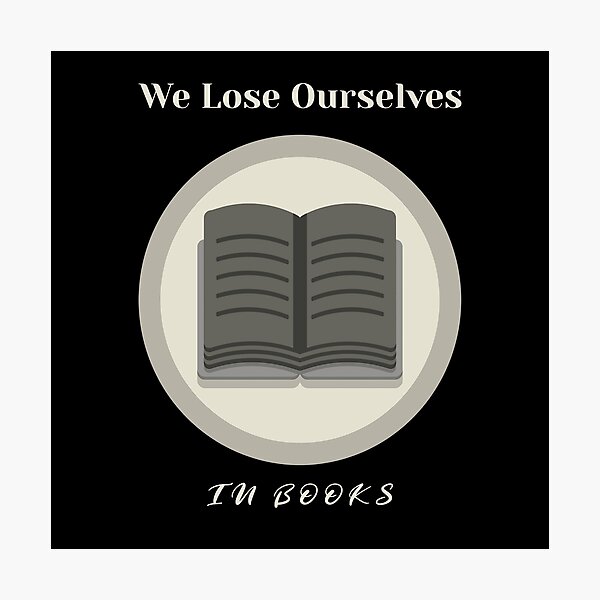 Item preview, We Lose Ourselves In Books designed and sold by Coder-T.