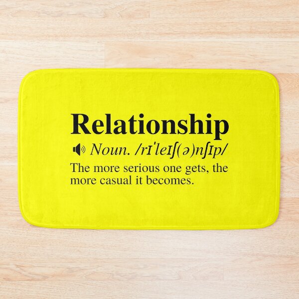 Item preview, Relationship: The More Serious One Gets, The More Casual It Becomes. Clever Relationship Definition. designed and sold by mind-illusions.