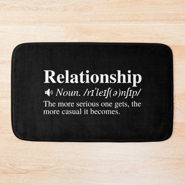 Item preview, Relationship: The More Serious One Gets, The More Casual It Becomes. Clever Relationship Definition. designed and sold by mind-illusions.