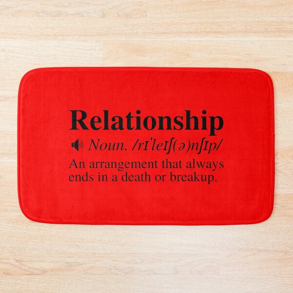 Item preview, Relationship: An Arrangement That Always Ends In A Death Or Breakup. Funny Relationship Definition. designed and sold by mind-illusions.