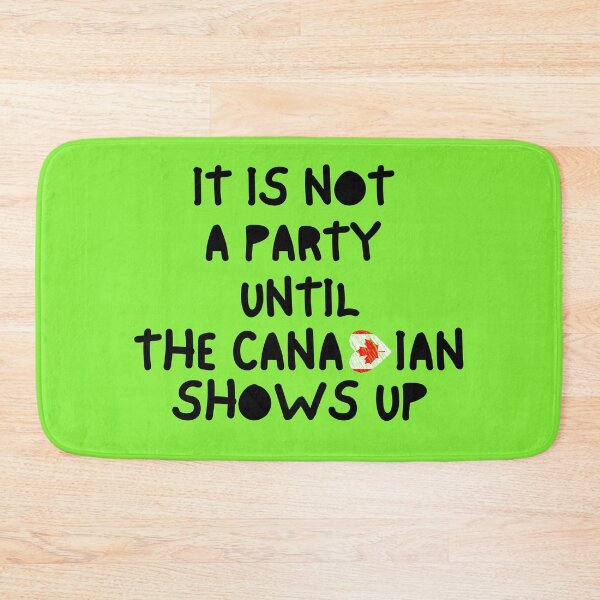 Item preview, It Is Not A Party Until The Canadian Shows Up designed and sold by The Sober Art.