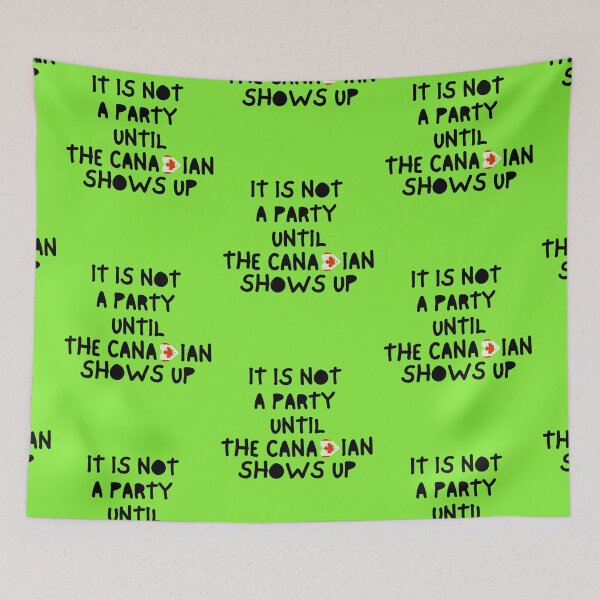Item preview, It Is Not A Party Until The Canadian Shows Up designed and sold by The Sober Art.