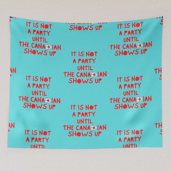 Item preview, It Is Not A Party Until The Canadian Shows Up designed and sold by The Sober Art.