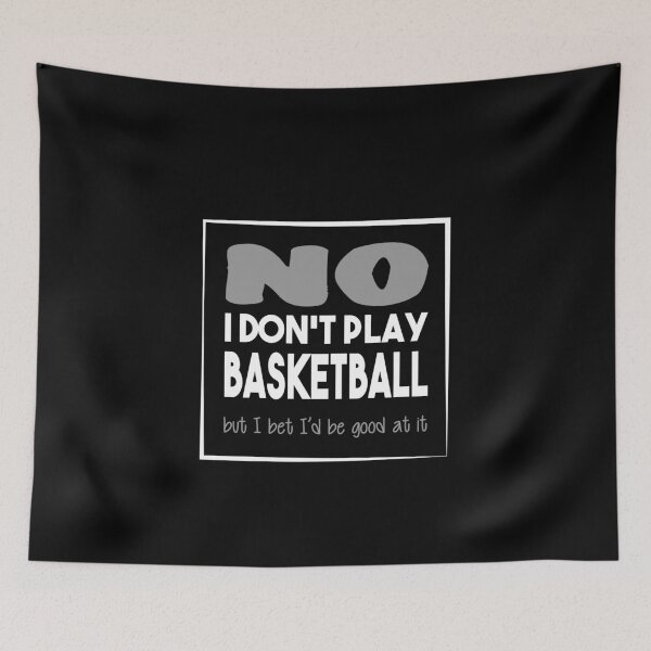 Item preview, No I don't play basketball - Quote for tall people designed and sold by InkLove.