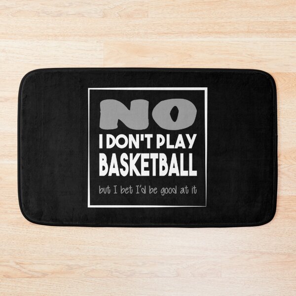 Item preview, No I don't play basketball - Quote for tall people designed and sold by InkLove.