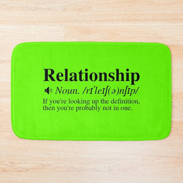 Item preview, Relationship: If You're Looking Up The Definition, Then You're Probably Not In One. Hilarious Relationship Definition. designed and sold by mind-illusions.