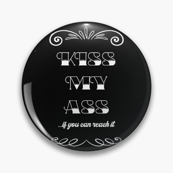 Item preview, Kiss my ass, if you can reach it - Quote for tall people designed and sold by InkLove.