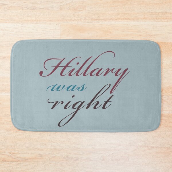 Item preview, Hillary was Right  designed and sold by flickertoaflame.