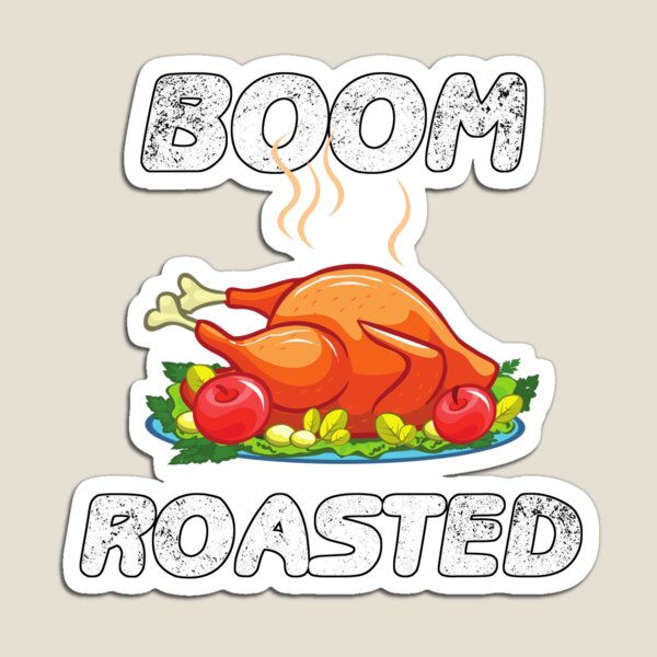 BOOM ROASTED FUNNY THANKSGIVING TURKEY Magnet