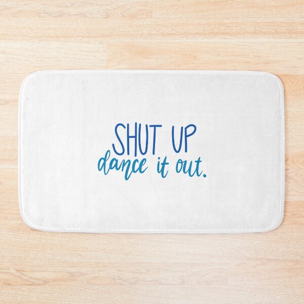 Item preview, Shut up, dance it out designed and sold by michalsaitowitz.