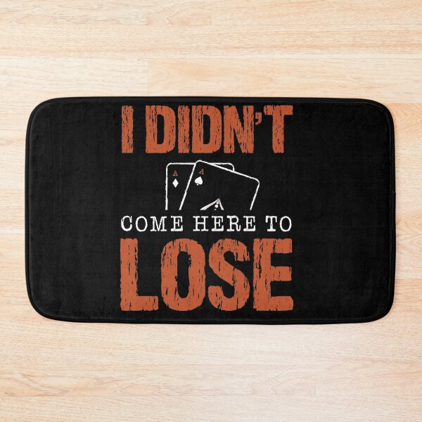 Item preview, I Didn't Come Here To Lose Gambling Aces Card Gambler Casino designed and sold by shirti.